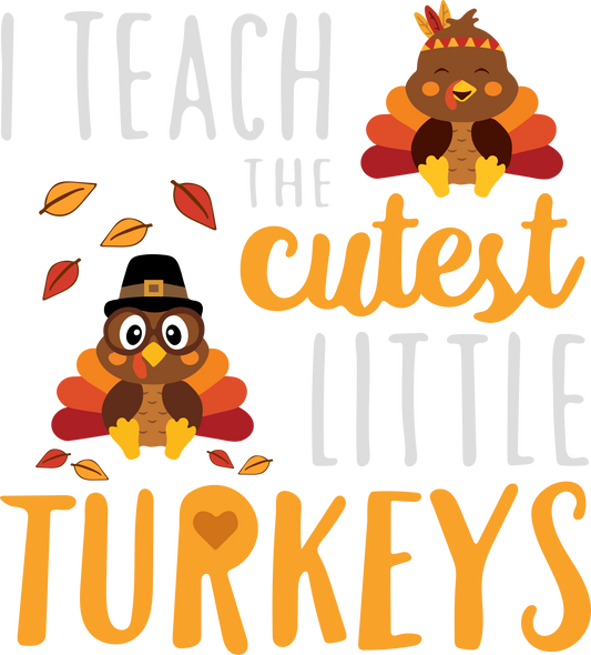 I Teach The Cutest Turkeys