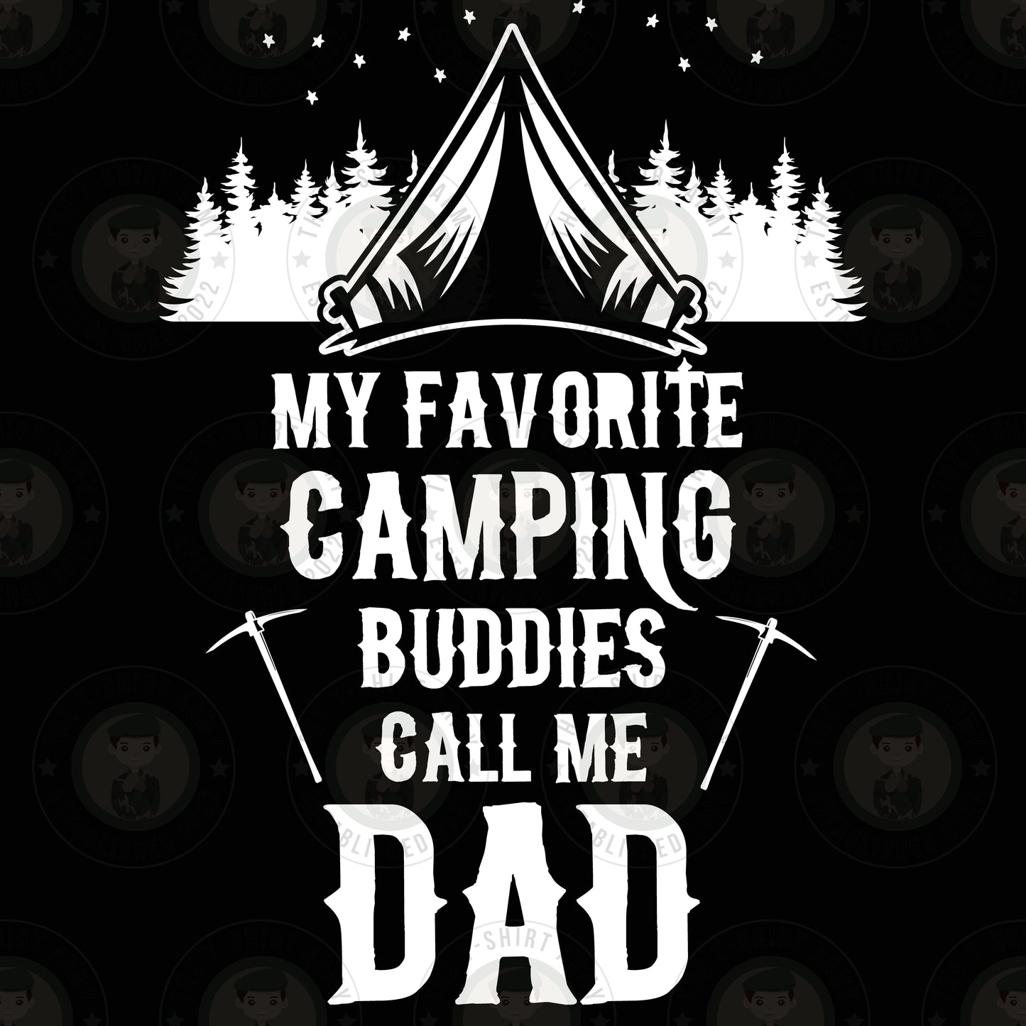 My Favorite Camping Buddies Call Me Dad