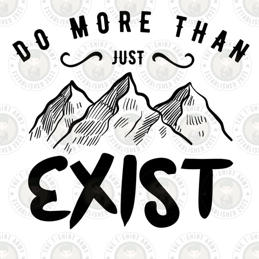 Do More Than Exist