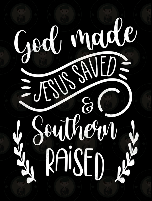 God Made Jesus Saved & Southern Raised Transfer