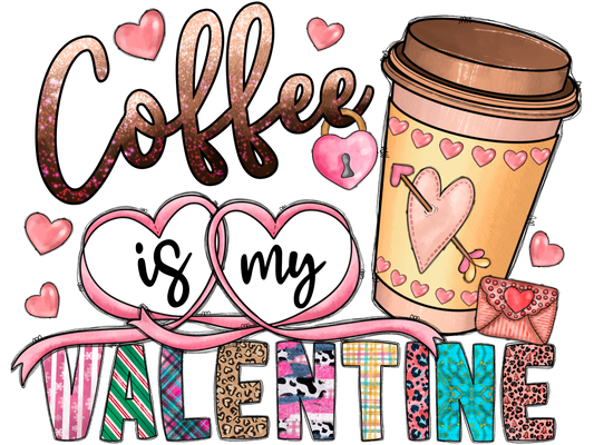 Coffee Is My Valentine