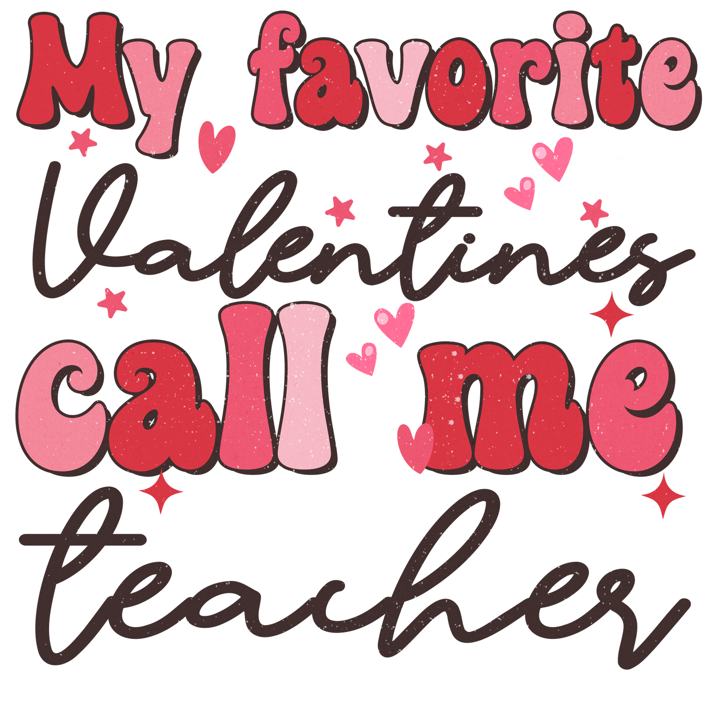 My favorite Valentines CALL ME teacher