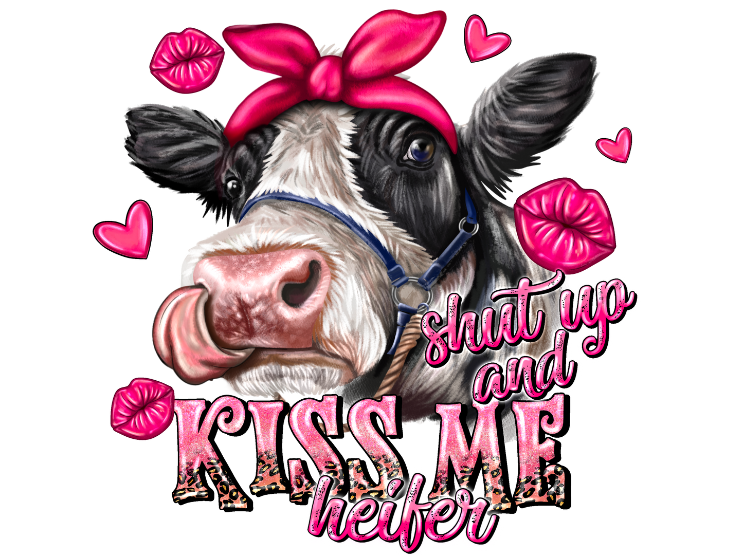 Shut Up And Kiss Me Heifer