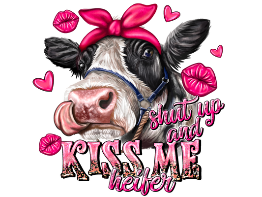 Shut Up And Kiss Me Heifer