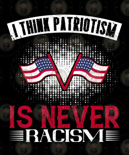 I Think Patriotism Is Never Racism Transfer