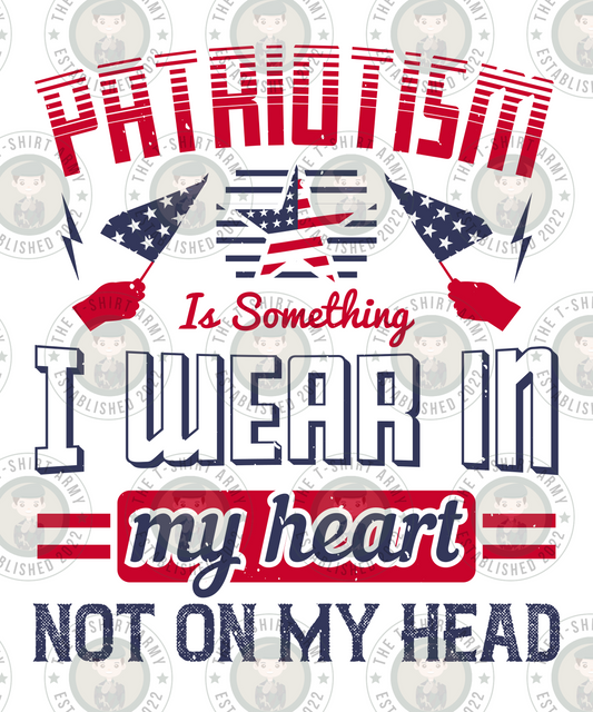 Patriotism Is Something I Wear In My Heart Transfer