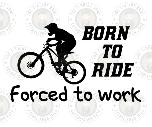 Born To Ride Forced To Work Transfer